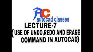 LECTURE - 7 (USE OF UNDO,REDO AND ERASE COMMAND WITH EXAMPLES.