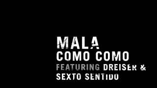 Mala - Como Como featuring Dreiser & Sexto Sentido