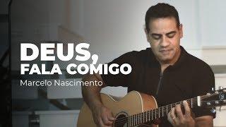 Marcelo Nascimento - Deus, Fala Comigo (Vídeo Oficial)