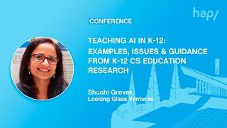 Teaching AI in K-12: Examples, Issues & Guidance from K-12 CS Education Research