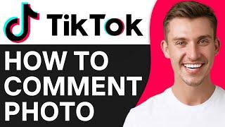 How to Comment Photo in TikTok (2024)