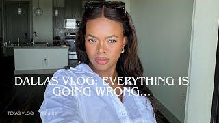 DALLAS VLOG: EVERYTHING IS GOING WRONG, STRUGGLING TO FIND AN APARTMENT...| DadouChic