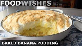 Baked Banana Pudding - Food Wishes