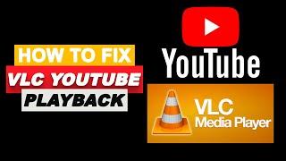 How to Fix VLC Media Player Can't Play YouTube Videos 2023