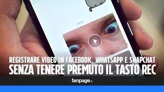 Registrare i video in Facebook e WhatsApp senza tenere premuto il tasto Rec