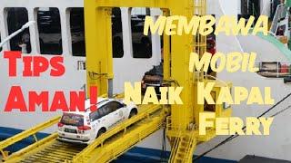Tips Aman! Membawa Mobil Naik Kapal Ferry
