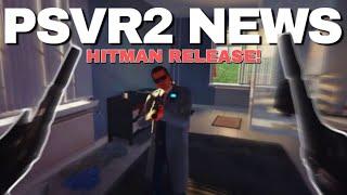 PSVR2 NEWS | Hitman RELEASE Date, Alien DETAILS + New Game Announcements!