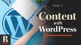 Content Creation [WordPress Basics: Part 3]