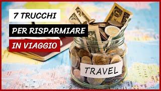 Come Viaggiare Spendendo Poco ? 7 Semplici Trucchi per Viaggi LOW COST