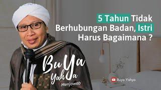 5 Tahun Tidak Berhubungan Badan, Istri Harus Bagaimana ? | Buya Yahya Menjawab