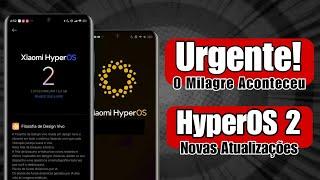 Urgente! O Milagre Aconteceu! HyperOS 2 / HyperOS - Novas Atualizações Liberadas - Poco - Redmi - Mi