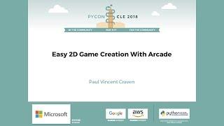 Paul Vincent Craven - Easy 2D Game Creation With Arcade - PyCon 2018