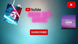 Dream Zone mahesh SubsCribe Now