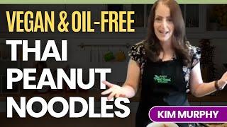 Vegan and Oil-Free Thai Peanut Noodles in 30 Minutes or Less with Kim Murphy (Gluten-free & Low-Fat)