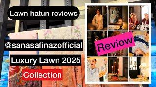 Sana safinaz Luxury Lawn 2025 | lawn hatun reviews