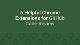 GitHub PR Review Made Easy: 5 Essential Chrome Extensions