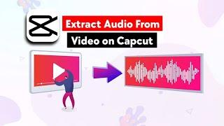 How to Extract Audio from Video on Capcut || Capcut New Update 