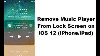 How to Remove Music Player/Widget from Lock Screen on iOS 12 (iPhone/iPad)