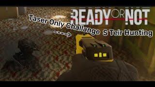 TASER ONLY CHALLANGE! (S-Tier Hunting) | Ready Or Not