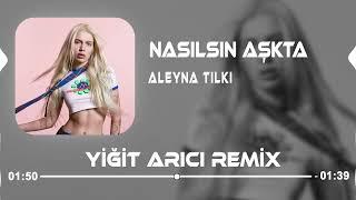 Aleyna Tilki - Nasılsın Aşkta ( Yiğit Arıcı Remix )