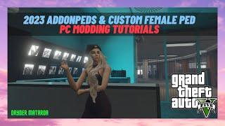 2023 PC Modding Tutorials: How To Install Addonpeds & Custom Female Ped In GTAV SP