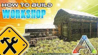 Workshop How To Build | Ark Survival