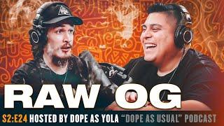 The RAW OG Episode | Hosted by Dope as Yola