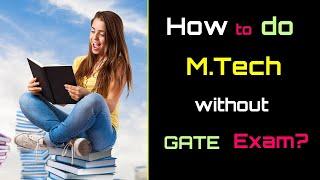 How to do M.Tech without GATE Exam? – [Hindi] – Quick Support