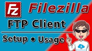 FileZilla FTP Client Setup and Usage - How to use the Filezilla client