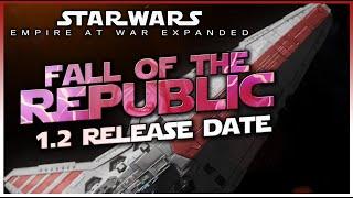 Fall of the Republic 1.2 Release Date Announced! \\ Empire at War Expanded