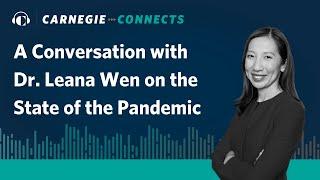 A Conversation with Dr. Leana Wen on the State of the Pandemic | Carnegie Connects