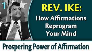 How Affirmations Reprogram Your Mind - Rev. Ike's Prospering Power of Affirmation, Part 1