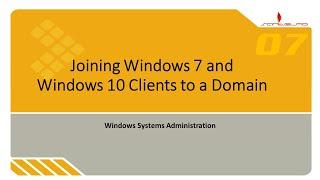 07 Joining Windows 7 and Windows 10 Clients to a Domain