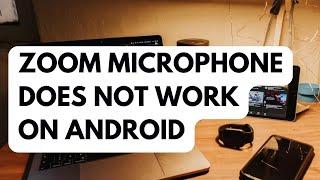 How To Fix Zoom Microphone Does Not Work On Android