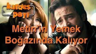 Kardeş Payı 13.Bölüm - Metin'in Yemek Boğazında Kalıyor