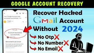 Recover Hacked Gmail Account without email and password 2024 | Recover Gmail Hacked Account