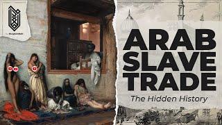 The Slave Trade You've Never Heard Of | Arab Slave Trade