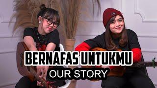 BERNAFAS UNTUKMU - OUR STORY (Cover by DwiTanty)