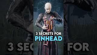 3 Secrets for PINHEAD