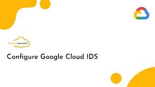 Configure Google Cloud IDS