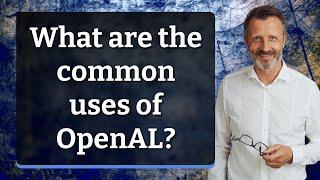 What are the common uses of OpenAL?