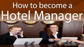 How to become a Hotel Manager?