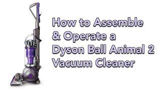 How to Assemble and Operate a Dyson Ball Animal 2 Vacuum Cleaner