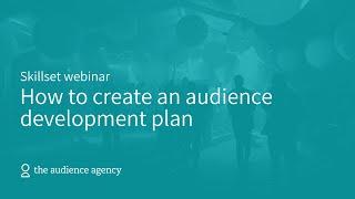 Skillset |  How to create an audience development plan