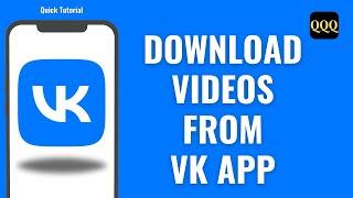 How To Download Videos From VK App