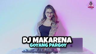 DJ MAKARENA || GOYANG PARGOY (DJ IMUT REMIX)