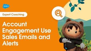 Marketing Cloud Account Engagement: Use Sales Emails and Alerts | Expert Coaching