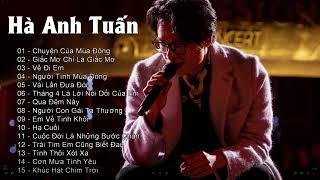 Tổng Hợp Những Bài Hát Hay Nhất Của Hà Anh Tuấn - Hà Anh Tuấn Playlist