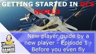 DCS World 2021 | Beginners Guide by a New Player | Episode 1 - Before You Even Fly