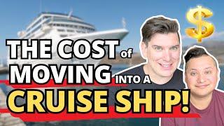 THE COST OF MOVING INTO A CRUISE SHIP (Is it Worth it?)